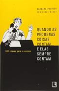 Ler QUANDO AS PEQUENAS COISAS CONTAM...E ELAS SEMPRE CONTAM, do autor Barbara Pachter; Susan Magee Ler QUANDO AS PEQUENAS COISAS CONTAM...E ELAS SEMPRE CONTAM, do autor Barbara Pachter; Susan Magee
