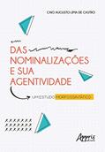 Ler Das nominalizações e sua agentividade: um estudo morfosintático, do autor Caio Augusto Lima de Castro Ler Das nominalizações e sua agentividade: um estudo morfosintático, do autor Caio Augusto Lima de Castro