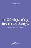 Ler trocadilhos, dez necessários (e outros nem tanto), do autor Tutu Machado Ler trocadilhos, dez necessários (e outros nem tanto), do autor Tutu Machado