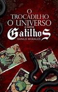 Ler O Trocadilho, O Universo, e Outros Gatilhos, do autor Danilo Morales Ler O Trocadilho, O Universo, e Outros Gatilhos, do autor Danilo Morales