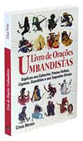 Ler LIVRO DE ORAÇÕES UMBANDISTAS: SÚPLICAS AOS CABOCLOS, PRETOS-VELHOS, CIGANOS, GUARDIÕES E OS SAGRADOS ORIXÁS, do autor Cissa Neves Ler LIVRO DE ORAÇÕES UMBANDISTAS: SÚPLICAS AOS CABOCLOS, PRETOS-VELHOS, CIGANOS, GUARDIÕES E OS SAGRADOS ORIXÁS, do autor Cissa Neves