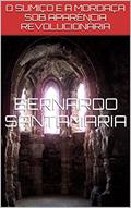 Ler O SUMIÇO E A MORDAÇA SOB APARÊNCIA REVOLUCIONÁRIA (SANGUE E SOMBRAS DE UM PERÍODO HISTÓRICO Livro 3), do autor BERNARDO SANTAMARIA