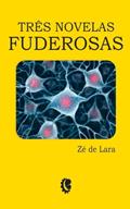 Ler Três Novelas Fuderosas, do autor Zé de Lara
