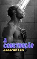 Ler A CONSTRUÇÃO, do autor Lazarus Levi