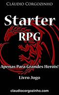 Ler Starter RPG - Apenas Para Grandes Heróis! - Livro Jogo, do autor Cláudio Corgozinho Ler Starter RPG - Apenas Para Grandes Heróis! - Livro Jogo, do autor Cláudio Corgozinho