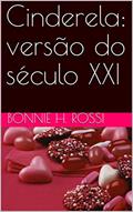 Ler Cinderela: versão do século XXI, do autor Bonnie H. Rossi; Gianni Rossi Ler Cinderela: versão do século XXI, do autor Bonnie H. Rossi; Gianni Rossi