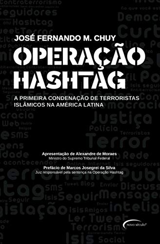 Ler Operação hashtag: a primeira condenação de terroristas islâmicos na América Latina, do autor José Fernando M. Chuy Ler Operação hashtag: a primeira condenação de terroristas islâmicos na América Latina, do autor José Fernando M. Chuy