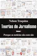Ler Porque as notícias são como são (Coleção Teorias do Jornalismo), do autor Nelson Traquina