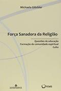 Ler Forca Sanadora da Religião, do autor Michaela Glockler Ler Forca Sanadora da Religião, do autor Michaela Glockler