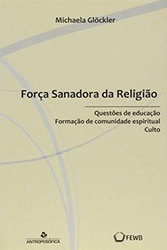 Forca Sanadora da Religião, do autor Michaela Glockler