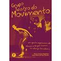 Ler Grupo Teatro do Movimento: um Gesto Expressivo de Klauss e Angel Vianna na Dança Brasileira, do autor Marina Campos Magalhães; Joana Ribeiro da Silva Tavares