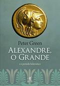 Ler O Alexandre grande e o período helenístico, do autor Peter Green