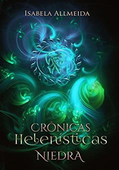 Crônicas Helenísticas: Niedra- Livro 1 (Crônicas Helênisticas), do autor Isabela Allmeida