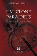Ler Um Clone para Deus, do autor Kennyo Ismail