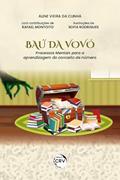 Ler O baú da vovó: processos mentais para a aprendizagem do conceito de número, do autor Aline Vieira da Cunha; Rafael Montoito; Sofia Rodrigues