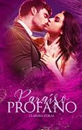 Ler Paraíso Profano (Livro Único), do autor Clarissa Coral