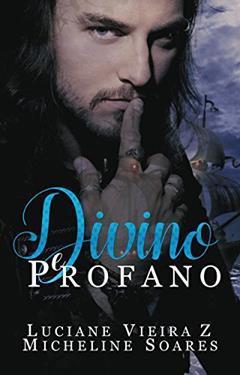 Divino e Profano, do autor Luciane Vieira Z; Micheline Soares