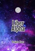 Ler Liber Alpha (Projeto Xaoz Livro 1), do autor Gabriel de Figueiredo da Costa; Fernanda Lúcio Surati; João Paulo Balbino