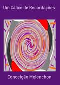 Ler Um Calice de Recordacoes, do autor Conceição Melenchon Ler Um Calice de Recordacoes, do autor Conceição Melenchon