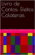 Ler Livro de Contos: Efeitos Colaterais, do autor Conceição Melenchon