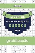 Ler Livro de quebra-cabeças de Sudoku para gratificação (Portuguese Edition), do autor Riddler Books