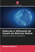 Ler Selecção e Utilização de Canais de Notícias Online: Utilização, Gratificações e Dependência, do autor Kehinde Mefolere Ler Selecção e Utilização de Canais de Notícias Online: Utilização, Gratificações e Dependência, do autor Kehinde Mefolere