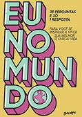 Ler Eu no mundo: 39 perguntas e só 1 resposta para você se inspirar a viver sua melhor (e única) vida, do autor Gustavo Guertler