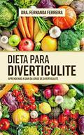 Ler Dieta para Diverticulite: Aprendendo a sair da crise de diverticulite, do autor Fernanda Ferreira