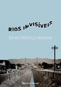Ler Rios Invisiveis da Metropole Mineira, do autor Alessandro Borsagli