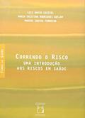 Ler Correndo o risco: Uma introdução aos riscos em saúde, do autor Luis David Castiel; Maria Cristina Rodrigues Guilam; Marcos Santos Ferreira