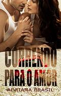 Ler Correndo Para o Amor, do autor Adriana Brasil; Adriana Brasil