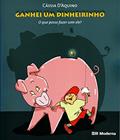 Ler Ganhei um dinheirinho: O que eu posso fazer com ele?, do autor Cássia D'Aquino