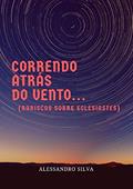Ler Correndo Atrás do Vento..., do autor Alessandro Silva