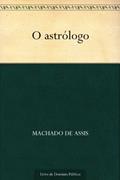 Ler O Astrólogo, do autor Machado de Assis