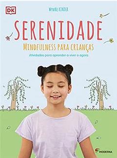 Serenidade: mindfulness para crianças, do autor Wynne Kinder