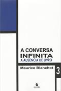 Ler A Conversa Infinita: a Ausência de Livro (Volume 3), do autor Maurice Blanchot Ler A Conversa Infinita: a Ausência de Livro (Volume 3), do autor Maurice Blanchot