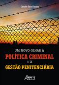 Ler Um Novo Olhar à Política Criminal e à Gestão Penitenciária, do autor Cláudio Tucci Junior