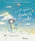 Ler Quando aprendi a dançar com o vento, do autor Celso Suarana; Priscilla Vilas Boas; Simone Lima Ler Quando aprendi a dançar com o vento, do autor Celso Suarana; Priscilla Vilas Boas; Simone Lima