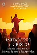Ler Imitadores de Cristo: Ensinos Extraídos das Palavras de Jesus e dos Apóstolos, do autor Bueno, Thiago Brazil, Marcelo Oliveira,Telma; Marcelo Oliveira; Telma Bueno