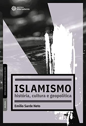 Ler Islamismo:: história, cultura e geopolítica, do autor Emílio Sarde Neto