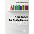 Ler Todo mundo só pensa naquilo: representações como elemento constitutivo de competências de leitura, do autor Adilson Ribeiro de Oliveira