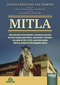 Ler Mitla - Uma Narrativa de Incidentes e Aventuras Pessoais em Uma Viagem pelo México, Guatemala e Salvador, do autor Gustav Ferdinand von Tempsky Ler Mitla - Uma Narrativa de Incidentes e Aventuras Pessoais em Uma Viagem pelo México, Guatemala e Salvador, do autor Gustav Ferdinand von Tempsky