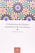 Ler O Simbolismo dos Padrões Geométricos da Arte Islâmica, do autor Sylvia Leite Ler O Simbolismo dos Padrões Geométricos da Arte Islâmica, do autor Sylvia Leite