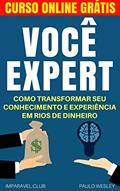 Ler Você Expert: Como Transformar Seu Conhecimento e Experiência Em Rios de Dinheiro (Imparavel.club Livro 19), do autor Paulo Wesley Ler Você Expert: Como Transformar Seu Conhecimento e Experiência Em Rios de Dinheiro (Imparavel.club Livro 19), do autor Paulo Wesley