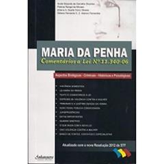 Maria da Penha. Comentários a Lei Nº 11.340-06. Biológicos, Criminais, Históricos e Psicológicos, do autor João Cirilo da Silva Neto