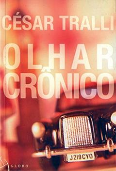 Olhar Cronico, do autor Cesar Tralli