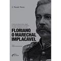 Ler O Floriano Marechal Implacavel - Volume 1, do autor Joao Natale Netto