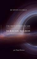Ler Uma breve introdução aos buracos negros: De Newton às Cordas (Astro + Física), do autor Tiago Floriano Ler Uma breve introdução aos buracos negros: De Newton às Cordas (Astro + Física), do autor Tiago Floriano