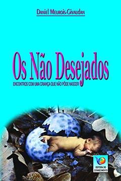 Os não Desejados, do autor Daniel Meurois Givaudan