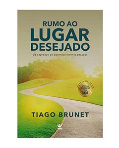 Rumo ao Lugar Desejado, do autor Tiago Brunet